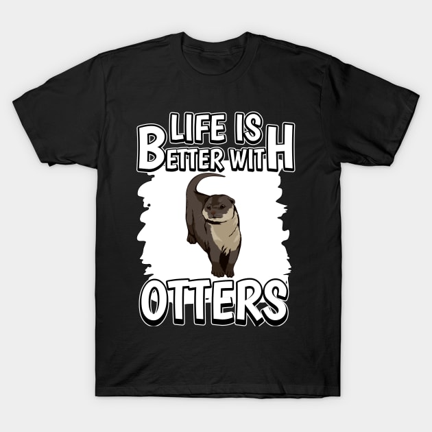 Sea Otter Life Is Better With Otters T-Shirt by TheTeeBee